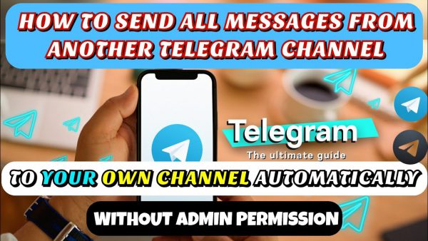HOW TO AUTO FORWARD ALL MESSAGES FROM ANOTHER TELEGRAM CHANNELGROUP scaled | AdsMember