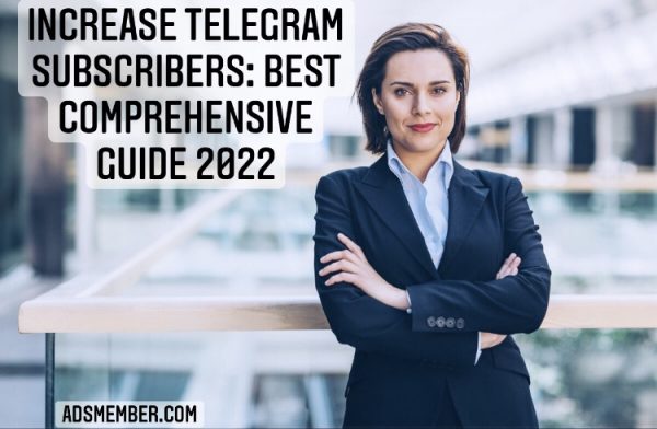 Increase Telegram Subscribers: Best Comprehensive Guide 2022