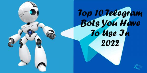 Telegram Bots: Best Guide About 10 Top Telegram Bots 2021