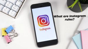 Why Are Instagram Rules Set? 
