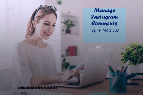 How To Manage Instagram Comments? Top 6 Methods