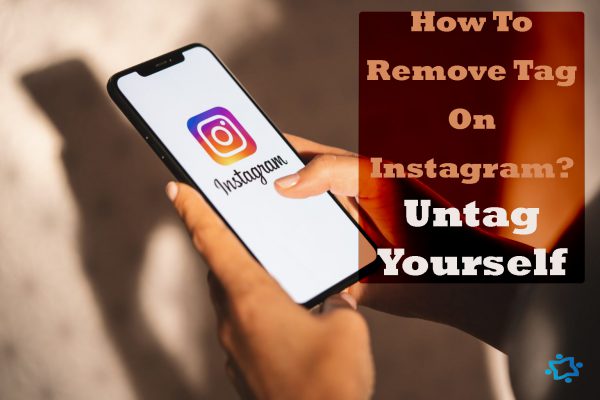 How To Remove Tag On Instagram? Untag Yourself