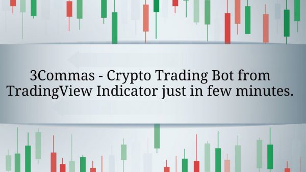 3Commas Crypto Trading Bot from TradingView Indicator just in scaled | AdsMember