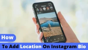 Why should we add location on Instagram bio?