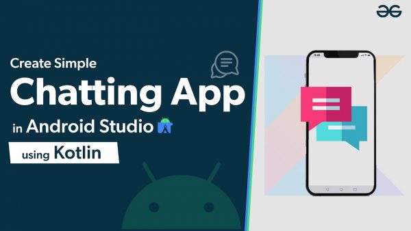 Creating Chatting Application in Android Studio Using Kotlin GeeksforGeeks scaled | AdsMember